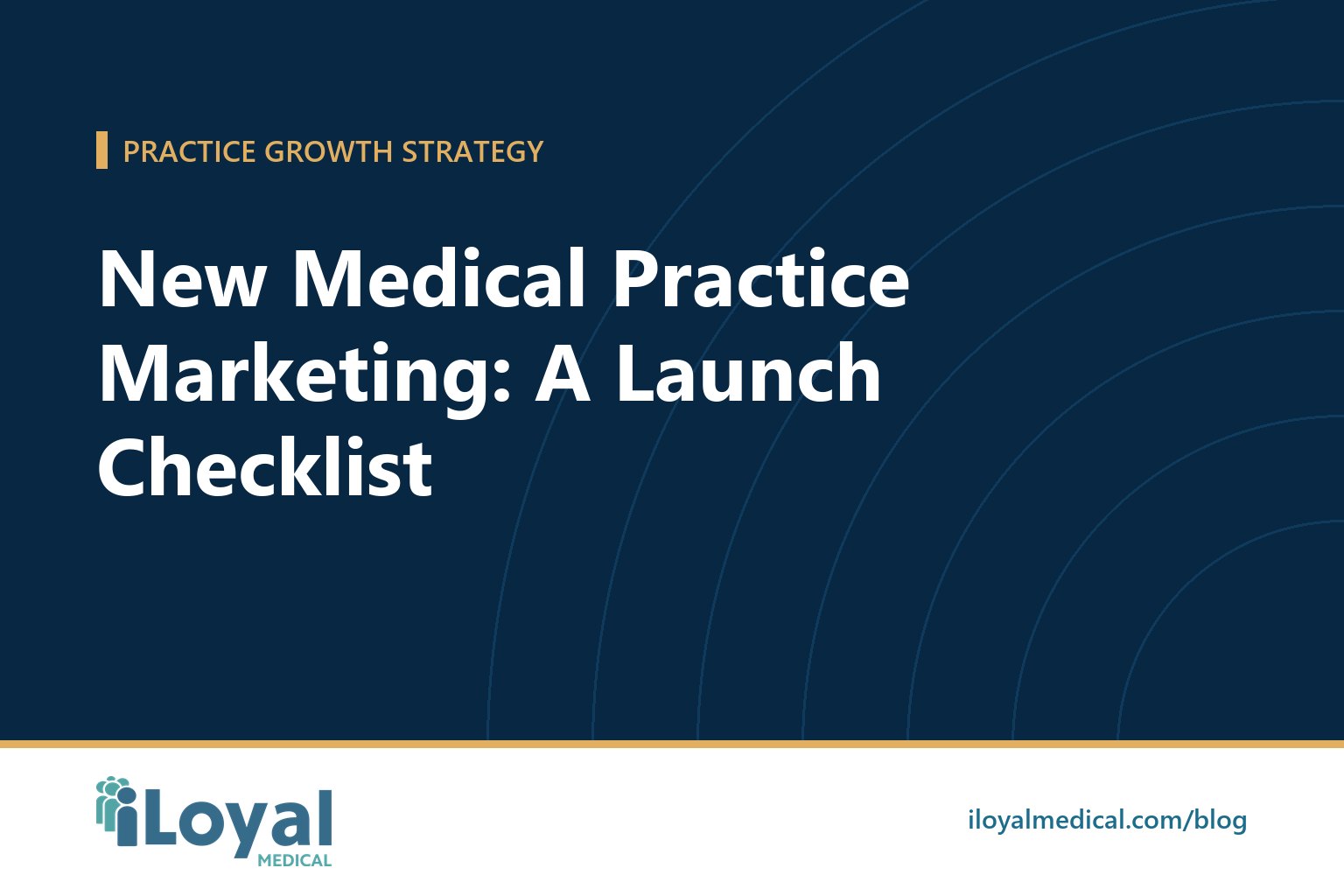 iLoyal Medical blog title card: New Medical Practice Marketing: A Launch Checklist