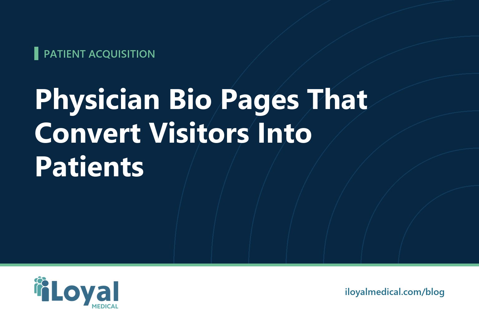 iLoyal Medical blog title card: Physician Bio Pages That Convert Visitors Into Patients