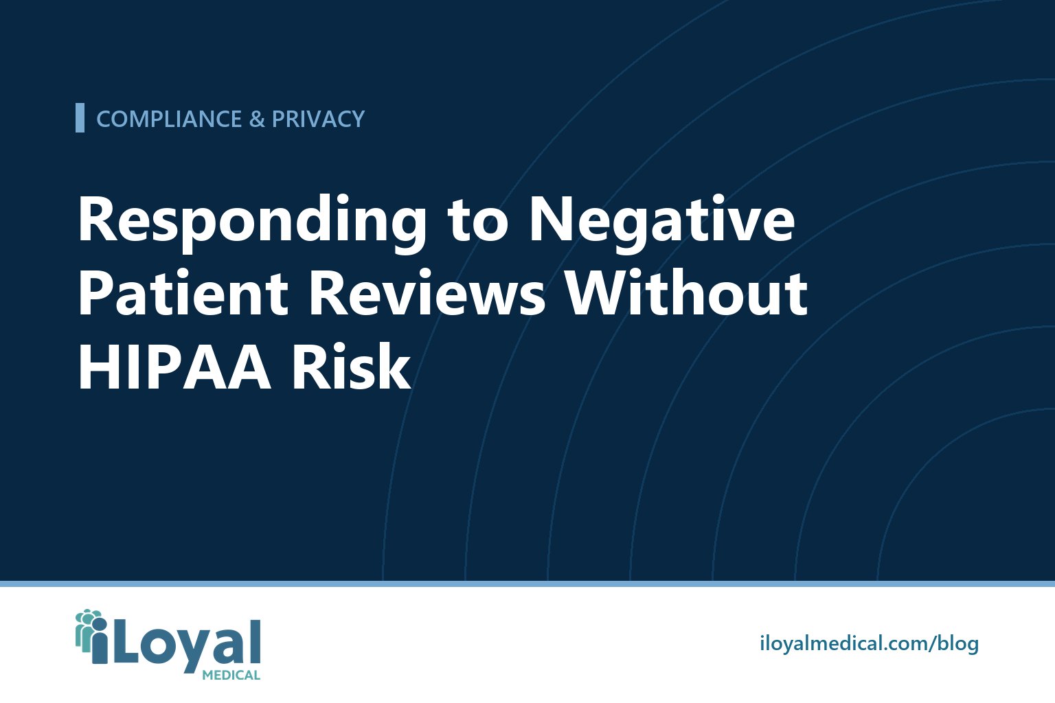 iLoyal Medical blog title card: Responding to Negative Patient Reviews Without HIPAA Risk